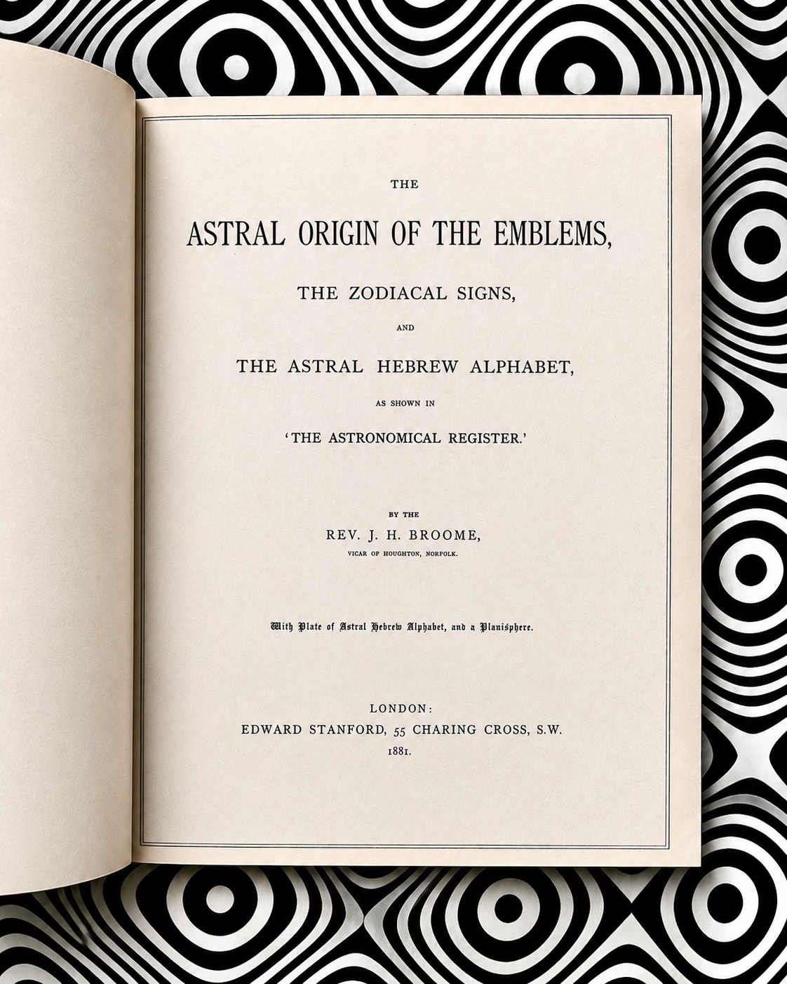 The Astral Origin of the Emblems, The Zodiacal Signs, and The Astral Hebrew Alphabet — Rev. J. H. Broome