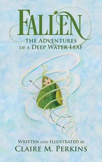 Fallen: The Adventures of a Deep Water Leaf - Hardcover