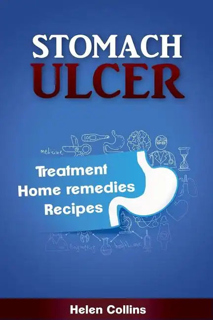 Stomach Ulcer - Treatment, Home Remedies, Recipes - Paperback