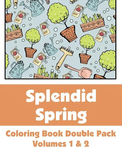 Splendid Spring Coloring Book Double Pack (Volumes 1 & 2) - Paperback
