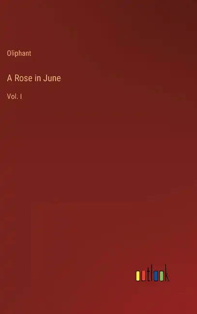 A Rose in June: Vol. I - Hardcover
