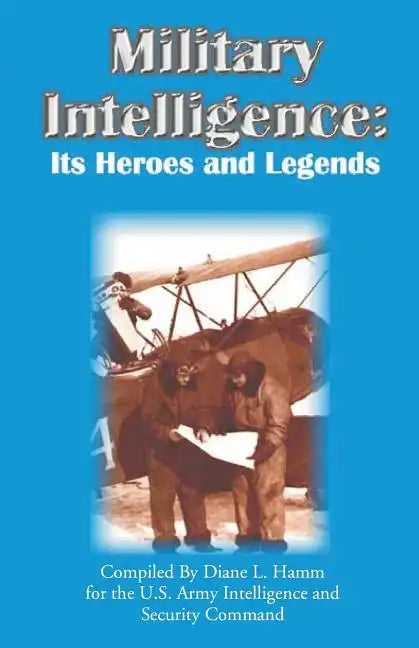 Military Intelligence: Its Heroes and Legends - Paperback