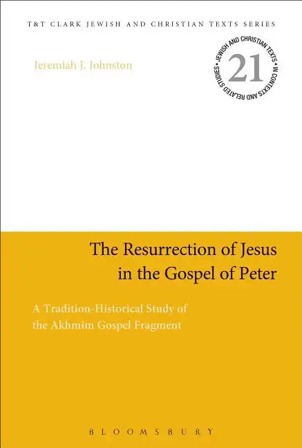 The Resurrection of Jesus in the Gospel of Peter: A Tradition-Historical Study of the Akhmîm Gospel Fragment - Paperback