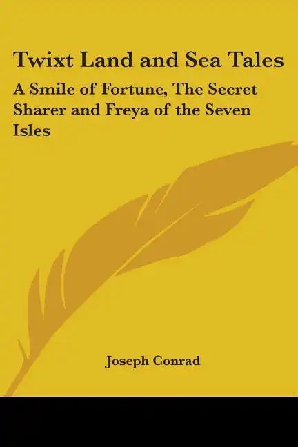 Twixt Land and Sea Tales: A Smile of Fortune, The Secret Sharer and Freya of the Seven Isles - Paperback