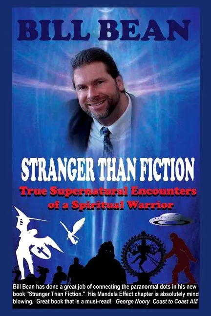 Stranger Than Fiction: True Supernatural Encounters Of A Spiritual Warrior - Paperback