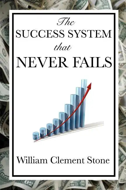 The Success System That Never Fails - Paperback