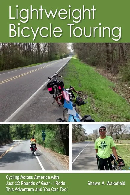 Lightweight Bicycle Touring: Cycling Across America with Just 12 Pounds of Gear, I Rode This Adventure and You Can Too! - Paperback