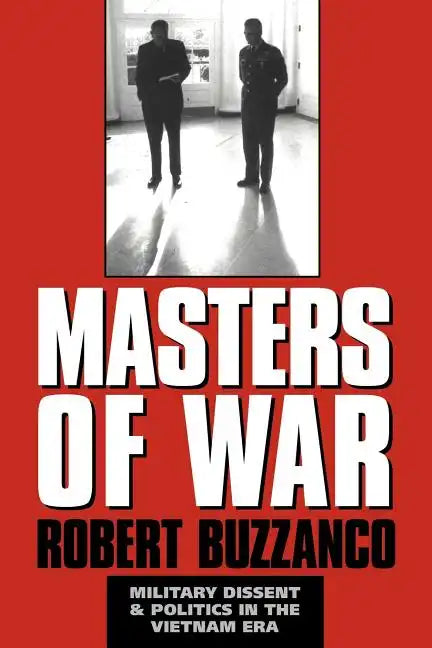 Masters of War: Military Dissent and Politics in the Vietnam Era - Paperback