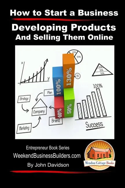 How to Start a Business - Developing Products and Selling Them Online - Paperback