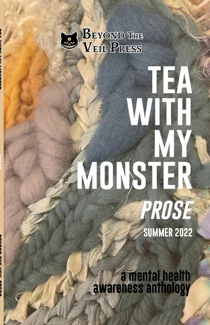 Tea With My Monster - Prose (Contributor Edition): A Mental Health Awareness Anthology - Paperback