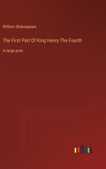 The First Part Of King Henry The Fourth: in large print - Hardcover