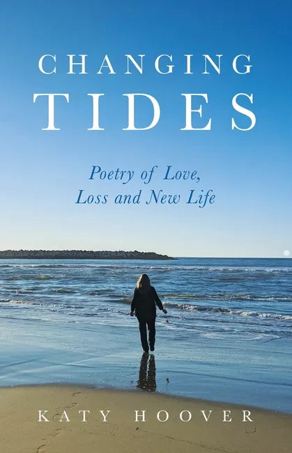 Changing Tides: Poetry of Love, Loss and New Life - Paperback