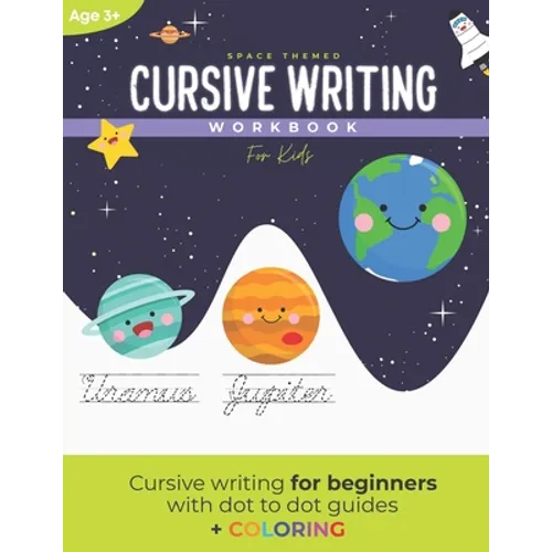 Cursive Writing Workbook for Kids: A space themed cursive writing workbook for kids and teens (With dot to dot guides) - Paperback