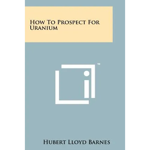 How To Prospect For Uranium - Paperback