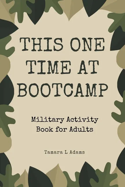 This One Time At Boot Camp: Military Activity Book for Adults - Paperback