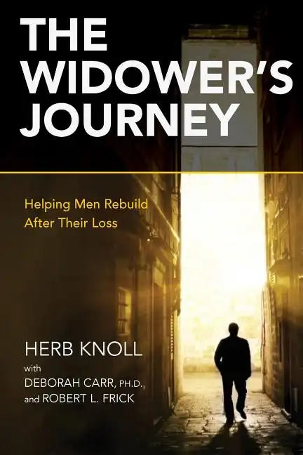 The Widower's Journey: Helping Men Rebuild After Their Loss - Paperback
