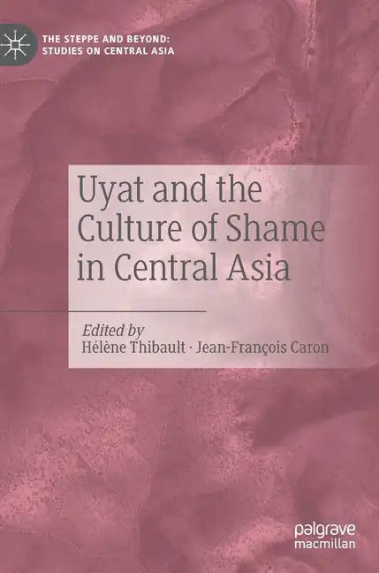 Uyat and the Culture of Shame in Central Asia - Hardcover