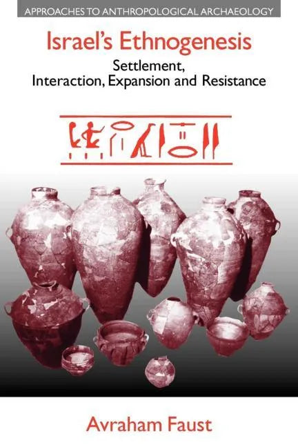 Israel's Ethnogenesis: Settlement, Interaction, Expansion and Resistance - Paperback