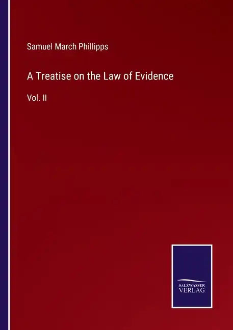 A Treatise on the Law of Evidence: Vol. II - Paperback