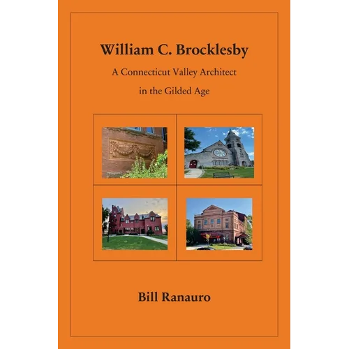 William C. Brocklesby: A Connecticut Valley Architect in the Gilded Age - Paperback