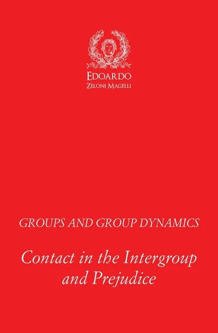 Groups and Group Dynamics: Contact in the Intergroup and Prejudice - Paperback