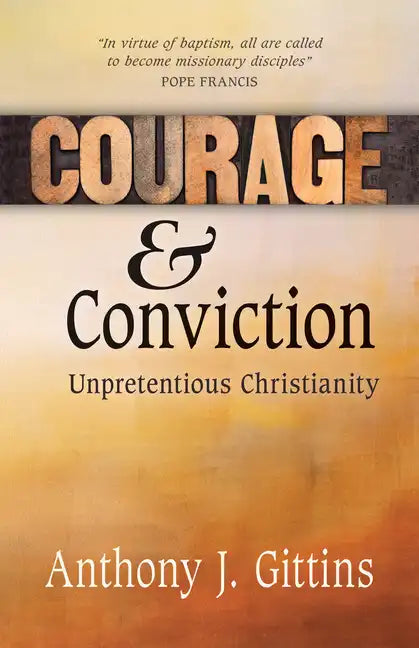 Courage and Conviction: Unpretentious Christianity - Paperback