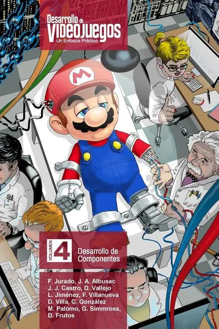 Desarrollo de Videojuegos. Un enfoque Práctico.: Volumen 4. Desarrollo de Componentes - Paperback