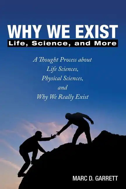 Why We Exist: Life, Science, and More - Paperback
