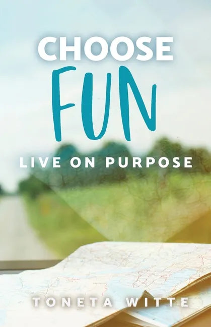 Choose Fun: Live on Purpose - Paperback
