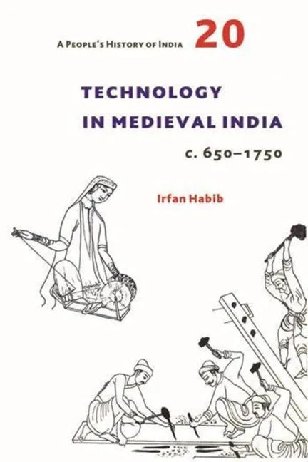 A People's History of India 20: Technology in Medieval India, C. 650-1750 - Paperback