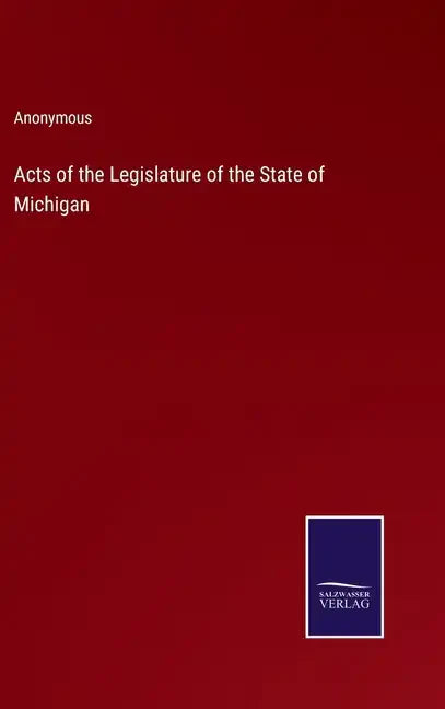 Acts of the Legislature of the State of Michigan - Hardcover