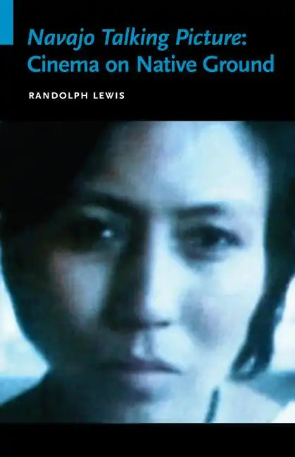 Navajo Talking Picture: Cinema on Native Ground - Paperback