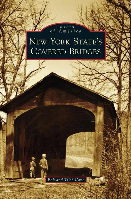 New York State's Covered Bridges - Hardcover