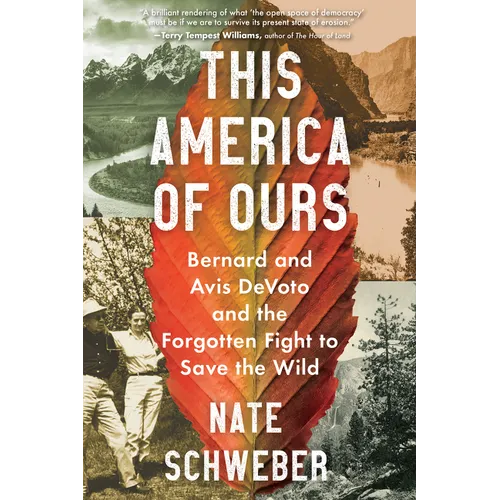This America of Ours: Bernard and Avis Devoto and the Forgotten Fight to Save the Wild - Paperback