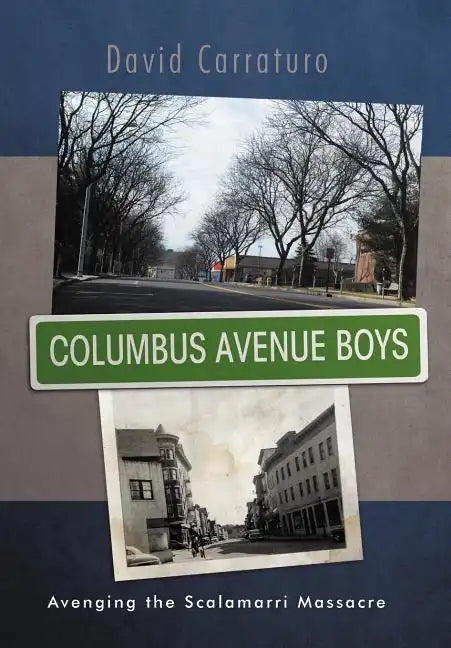 Columbus Avenue Boys: Avenging the Scalamarri Massacre - Hardcover