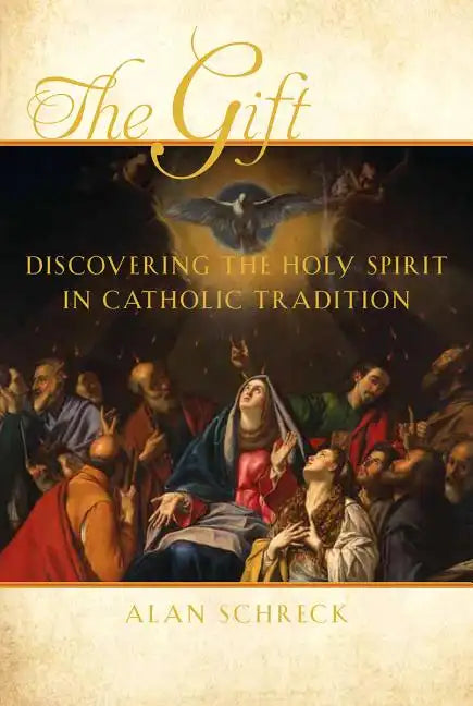 The Gift: Discovering the Holy Spirit in Catholic Tradition - Paperback