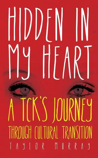 Hidden in My Heart: A Tck's Journey Through Cultural Transition - Paperback