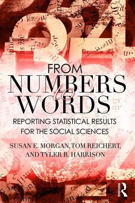 From Numbers to Words: Reporting Statistical Results for the Social Sciences - Paperback