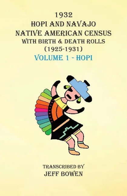 1932 Hopi and Navajo Native American Census with Birth & Death Rolls (1925-1931) Volume 1 Hopi - Paperback