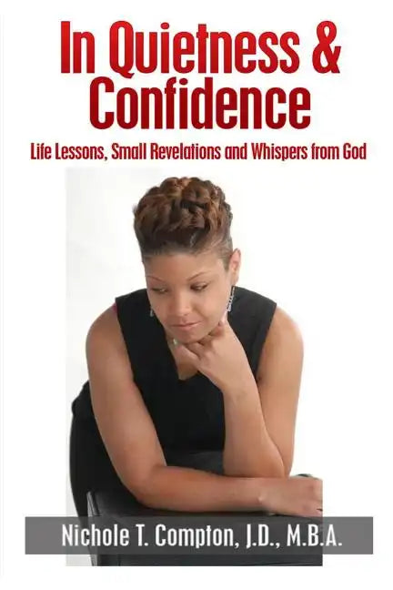 In Quietness & Confidence: Life Lessons, Small Revelations and Whispers from God - Paperback