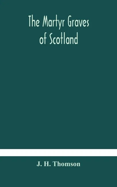 The martyr graves of Scotland - Hardcover