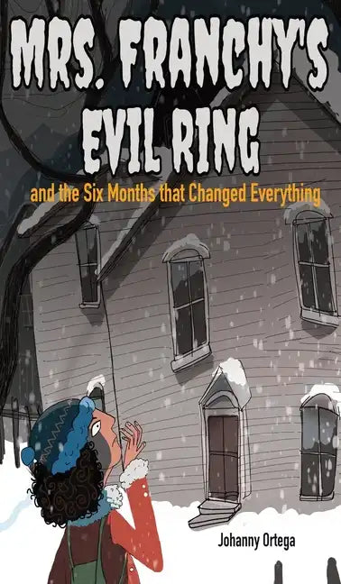 Mrs. Franchy's Evil Ring and the Six Months That Changed Everything - Hardcover