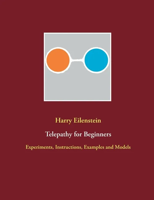 Telepathy for Beginners: Experiments, Instructions, Examples and Models - Paperback