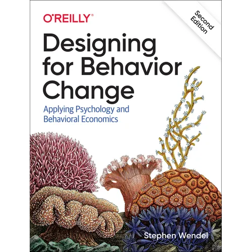 Designing for Behavior Change: Applying Psychology and Behavioral Economics - Paperback