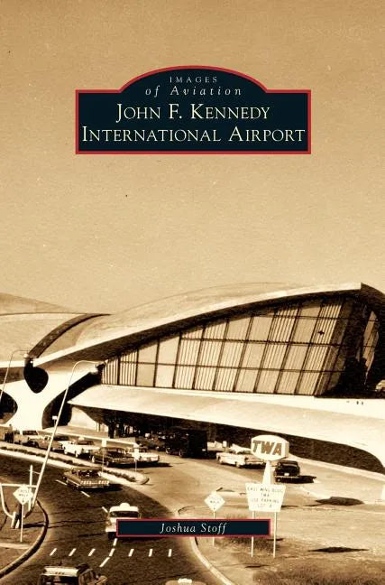 John F. Kennedy International Airport - Hardcover