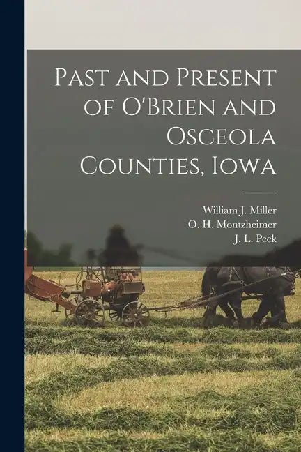 Past and Present of O'Brien and Osceola Counties, Iowa - Paperback