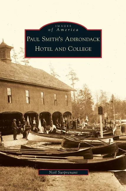 Paul Smith's Adirondack Hotel and College - Hardcover