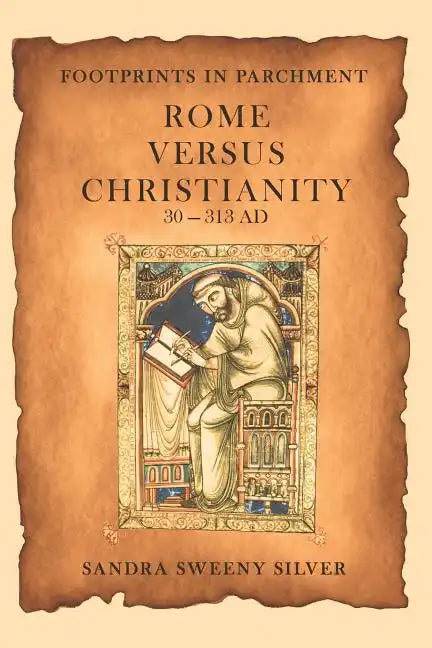 Footprints in Parchment: Rome Versus Christianity 30-313 Ad - Paperback