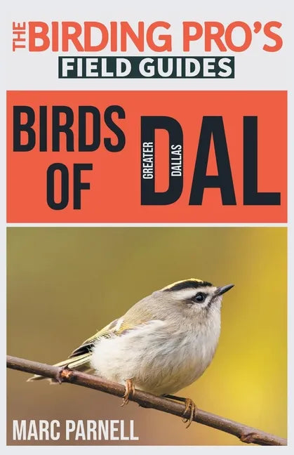 Birds of Greater Dallas (The Birding Pro's Field Guides) - Paperback