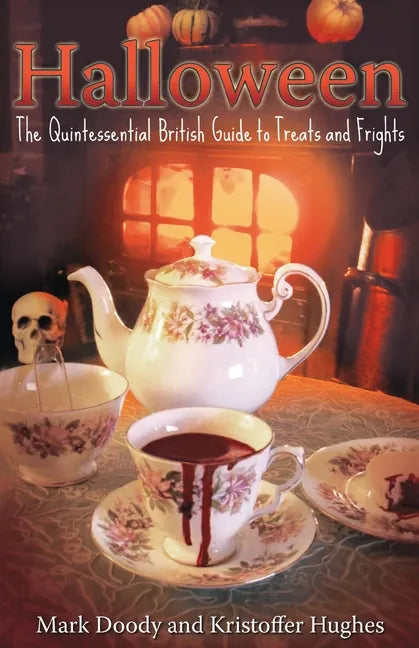 Halloween: The Quintessential British Guide to Treats and Frights - Paperback